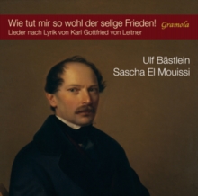 Wie Tut Mir So Wohl Der Selige Frieden!: Lieder Nach Lyrik von Karl Gottfried von Leitner