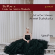 Albin Fries: Sisi Poems - Lieder Der Kaiserin Elisabeth