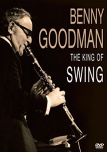 Benny Goodman: The King of Swing, DVD DVD Benny Goodman: The King of Swing, DVD DVD