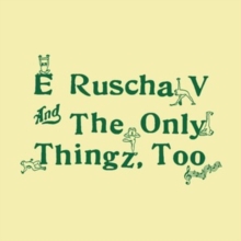 E Ruscha V and the Only Thingz, Too