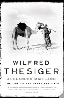 Wilfred Thesiger : The Life of the Great Explorer, Paperback / softback Book Wilfred Thesiger : The Life of the Great Explorer, Paperback / softback Book