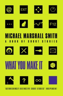 What You Make it : Selected Short Stories, Paperback Book What You Make it : Selected Short Stories, Paperback Book