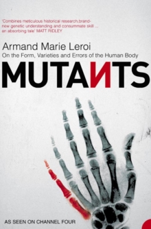 Mutants : On the Form, Varieties and Errors of the Human Body, Paperback Book Mutants : On the Form, Varieties and Errors of the Human Body, Paperback Book