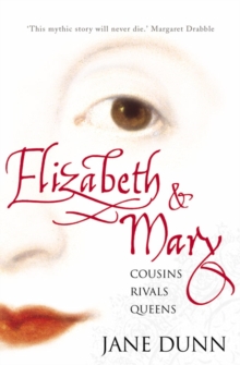 Elizabeth and Mary : Cousins, Rivals, Queens