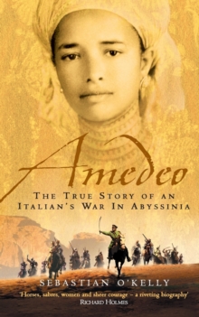 Amedeo : The True Story of an Italian's War in Abyssinia, Paperback / softback Book Amedeo : The True Story of an Italian's War in Abyssinia, Paperback / softback Book