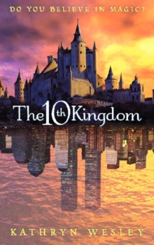 The Tenth Kingdom : Do You Believe In Magic?