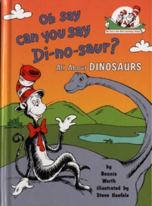 Oh Say Can You Say Di-no-saur? : All About Dinosaurs