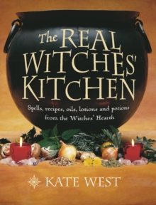 The Real Witches' Kitchen : Spells, Recipes, Oils, Lotions and Potions from the Witches' Hearth, Paperback Book The Real Witches' Kitchen : Spells, Recipes, Oils, Lotions and Potions from the Witches' Hearth, Paperback Book
