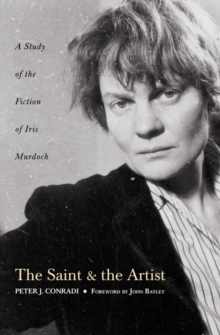 The Saint and Artist : A Study of the Fiction of Iris Murdoch, Paperback / softback Book The Saint and Artist : A Study of the Fiction of Iris Murdoch, Paperback / softback Book