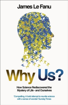 Why Us? : How Science Rediscovered the Mystery of Ourselves, Paperback Book Why Us? : How Science Rediscovered the Mystery of Ourselves, Paperback Book