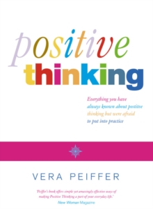Positive Thinking : Everything You Have Always Known About Positive Thinking But Were Afraid to Put into Practice, Paperback Book Positive Thinking : Everything You Have Always Known About Positive Thinking But Were Afraid to Put into Practice, Paperback Book