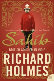 Sahib : The British Soldier in India 1750-1914, Paperback Book Sahib : The British Soldier in India 1750-1914, Paperback Book