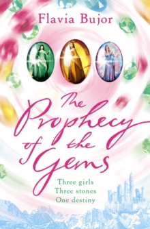 The Prophecy of the Gems : Three Girls, Three Stones, One Destiny, Paperback Book The Prophecy of the Gems : Three Girls, Three Stones, One Destiny, Paperback Book