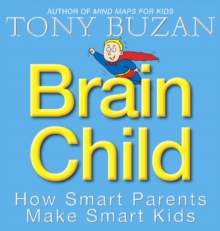 Brain Child : How Smart Parents Make Smart Kids