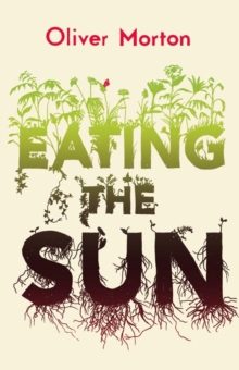 Eating the Sun : How Plants Power the Planet, Paperback Book Eating the Sun : How Plants Power the Planet, Paperback Book