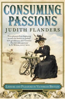Consuming Passions : Leisure and Pleasure in Victorian Britain, Paperback Book Consuming Passions : Leisure and Pleasure in Victorian Britain, Paperback Book