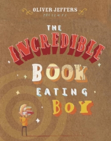The Incredible Book Eating Boy, Hardback Book The Incredible Book Eating Boy, Hardback Book