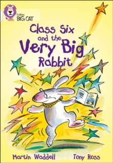 Class Six and the Very Big Rabbit : Band 10/White