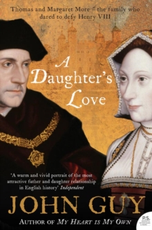 A Daughter's Love : Thomas and Margaret More, Paperback / softback Book A Daughter's Love : Thomas and Margaret More, Paperback / softback Book