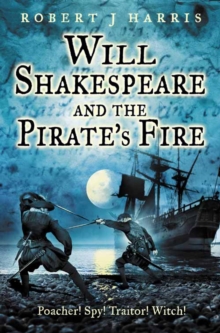 Will Shakespeare and the Pirate's Fire, Paperback / softback Book Will Shakespeare and the Pirate's Fire, Paperback / softback Book