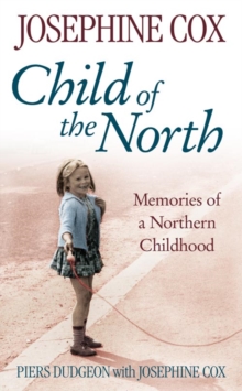 Child of the North : Memories of a Northern Childhood, Paperback Book Child of the North : Memories of a Northern Childhood, Paperback Book