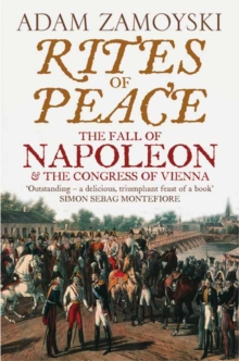 Rites of Peace : The Fall of Napoleon and the Congress of Vienna