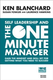 Self Leadership and the One Minute Manager : Discover the Magic of No Excuses!, Paperback Book Self Leadership and the One Minute Manager : Discover the Magic of No Excuses!, Paperback Book