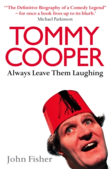 Tommy Cooper: Always Leave Them Laughing : The Definitive Biography of a Comedy Legend, Paperback Book Tommy Cooper: Always Leave Them Laughing : The Definitive Biography of a Comedy Legend, Paperback Book