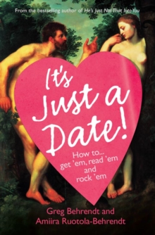 It's Just A Date: How to Get 'Em, How to Read 'Em, And How to Rock 'Em, Paperback Book It's Just A Date: How to Get 'Em, How to Read 'Em, And How to Rock 'Em, Paperback Book