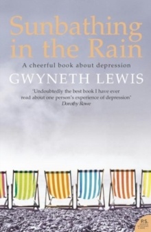 Sunbathing In The Rain: A Cheerful Book About Depression, Paperback Book Sunbathing In The Rain: A Cheerful Book About Depression, Paperback Book