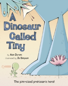 A Dinosaur Called Tiny, Paperback / softback Book A Dinosaur Called Tiny, Paperback / softback Book