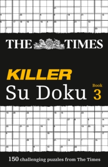 The Times Killer Su Doku 3 : 150 Challenging Puzzles from the Times