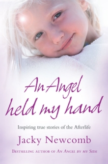 An Angel Held My Hand : Inspiring True Stories of the Afterlife, Paperback Book An Angel Held My Hand : Inspiring True Stories of the Afterlife, Paperback Book