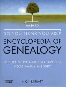 Who Do You Think You Are? Encyclopedia of Genealogy : The Definitive Reference Guide to Tracing Your Family History, Hardback Book Who Do You Think You Are? Encyclopedia of Genealogy : The Definitive Reference Guide to Tracing Your Family History, Hardback Book