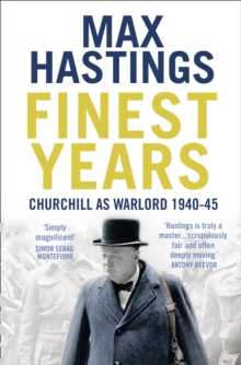 Finest Years : Churchill as Warlord 1940-45