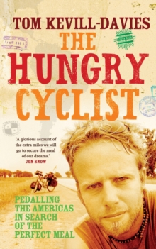 The Hungry Cyclist : Pedalling the Americas in Search of the Perfect Meal, Paperback Book The Hungry Cyclist : Pedalling the Americas in Search of the Perfect Meal, Paperback Book