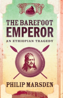 The Barefoot Emperor : An Ethiopian Tragedy