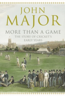 More Than A Game : The Story of Cricket's Early Years