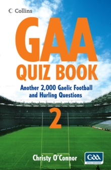 GAA Quiz Book 2 : Another 2,000 Gaelic Football and Hurling Questions, Paperback / softback Book GAA Quiz Book 2 : Another 2,000 Gaelic Football and Hurling Questions, Paperback / softback Book