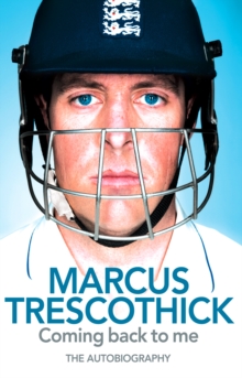 Coming Back To Me : The Autobiography of Marcus Trescothick