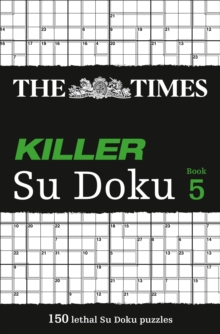 The Times Killer Su Doku 5 : 150 Challenging Puzzles from the Times