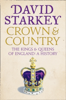 Crown and Country : A History of England Through the Monarchy, Paperback Book Crown and Country : A History of England Through the Monarchy, Paperback Book