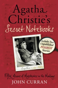 Agatha Christie's Secret Notebooks : Fifty Years of Mysteries in the Making - Includes Two Unpublished Poirot Stories, Paperback Book Agatha Christie's Secret Notebooks : Fifty Years of Mysteries in the Making - Includes Two Unpublished Poirot Stories, Paperback Book