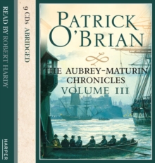 Volume Three, The Surgeon's Mate / The Ionian Mission / Treason's Harbour, CD-Audio Book Volume Three, The Surgeon's Mate / The Ionian Mission / Treason's Harbour, CD-Audio Book