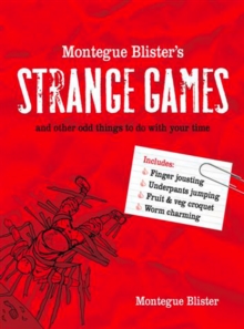 Montegue Blister's Strange Games : and other odd things to do with your time