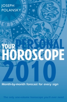 Your Personal Horoscope 2010 : Month-By-Month Forecasts for Every Sign