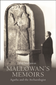 Mallowans Memoirs : Agatha and the Archaeologist