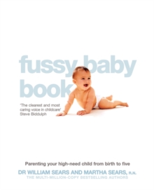 The Fussy Baby Book : Parenting Your High-Need Child from Birth to Five