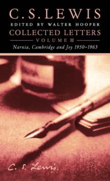 Collected Letters Volume Three : Narnia, Cambridge and Joy 1950-1963