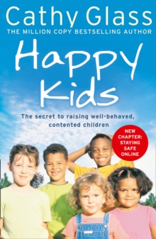 Happy Kids : The Secrets to Raising Well-Behaved, Contented Children, Paperback Book Happy Kids : The Secrets to Raising Well-Behaved, Contented Children, Paperback Book